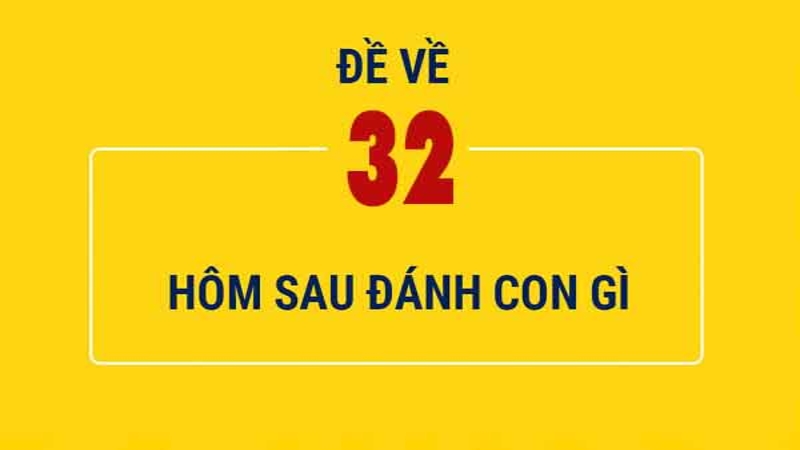 Đề Về 32 Hôm Sau Đánh Con Gì – Soi Cầu Lô Đề Chuẩn 2026 2 Đánh đề dựa vào tần suất