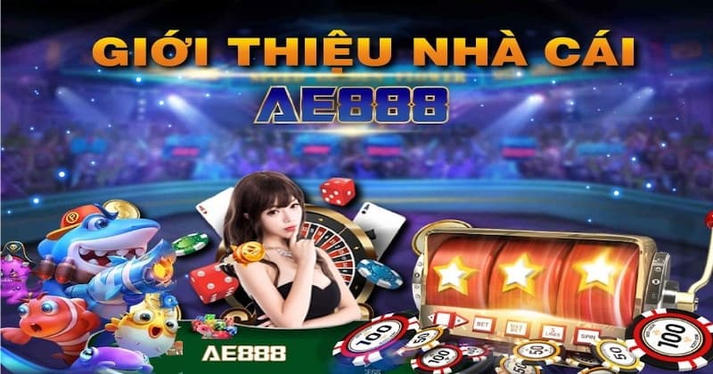 Giới Thiệu AE888 - Nhà Cái Uy Tín Hàng Đầu Trong Khu Vực 1 Giới thiệu chi tiết nhà cái AE888